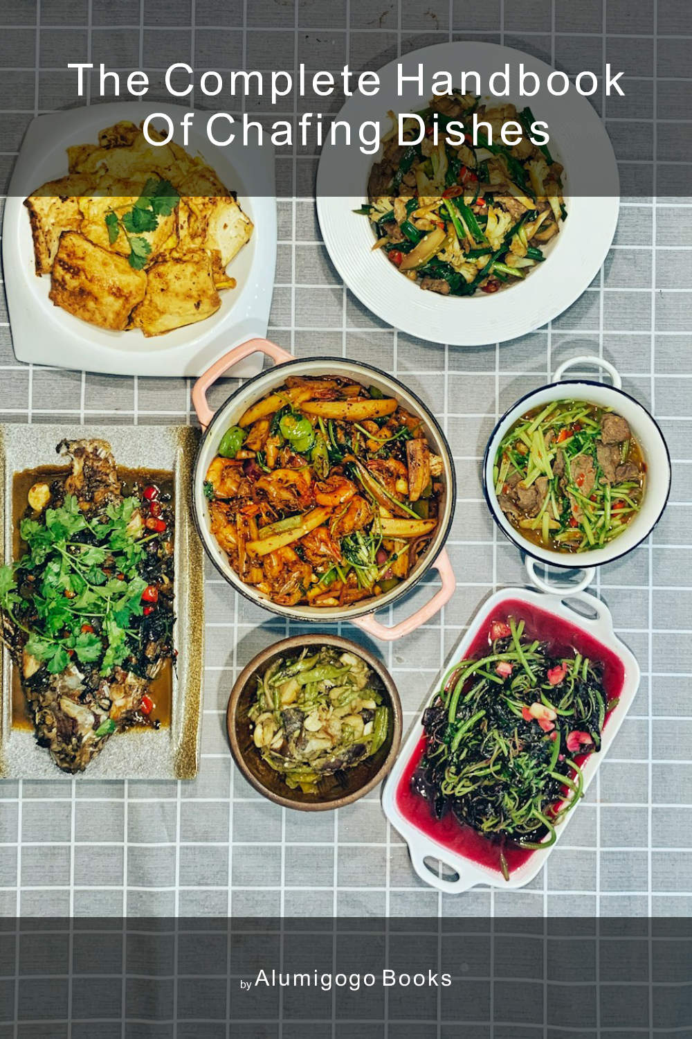 Cover of The Complete Handbook of Chafing Dishes