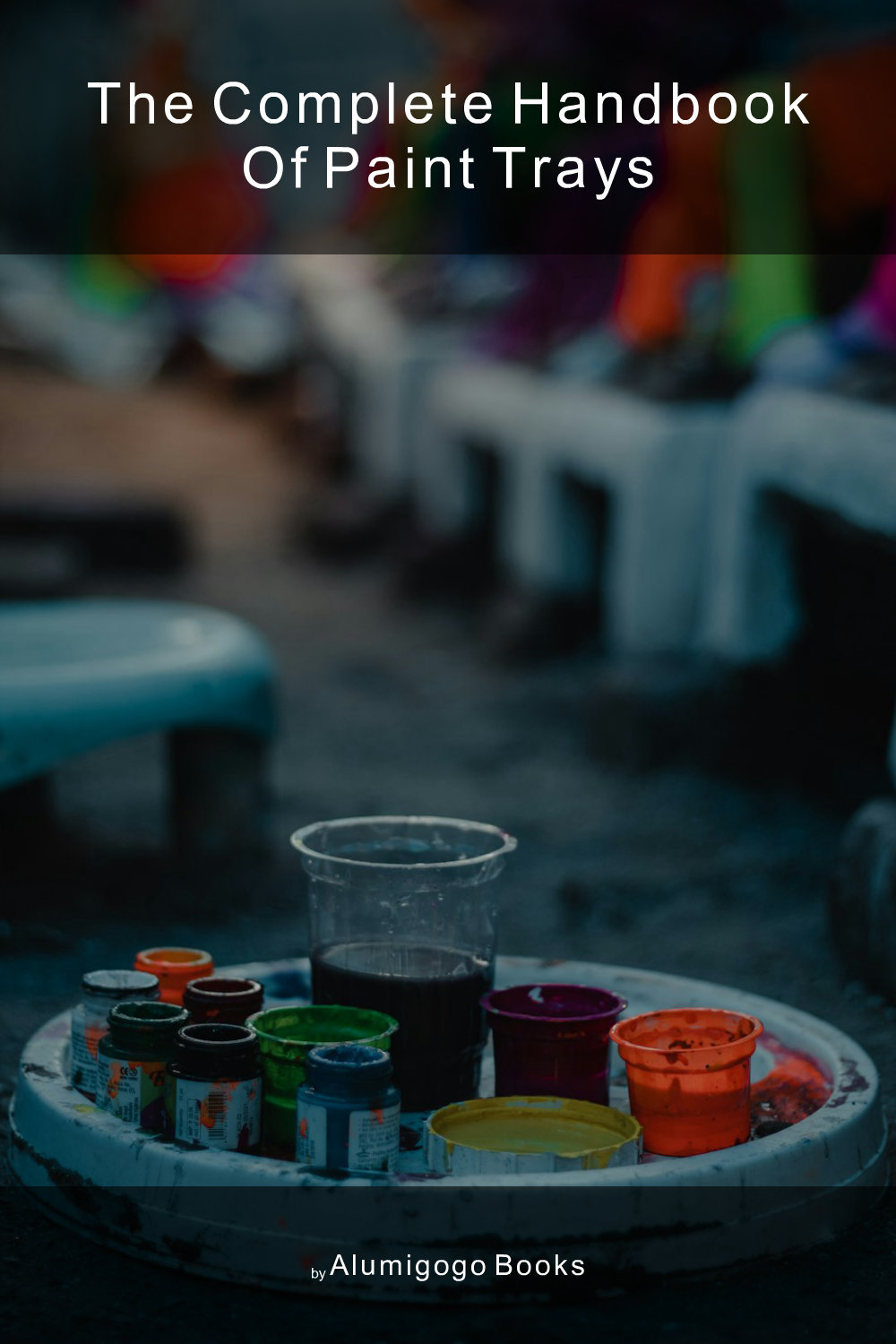 Cover of The Complete Handbook of Paint Trays