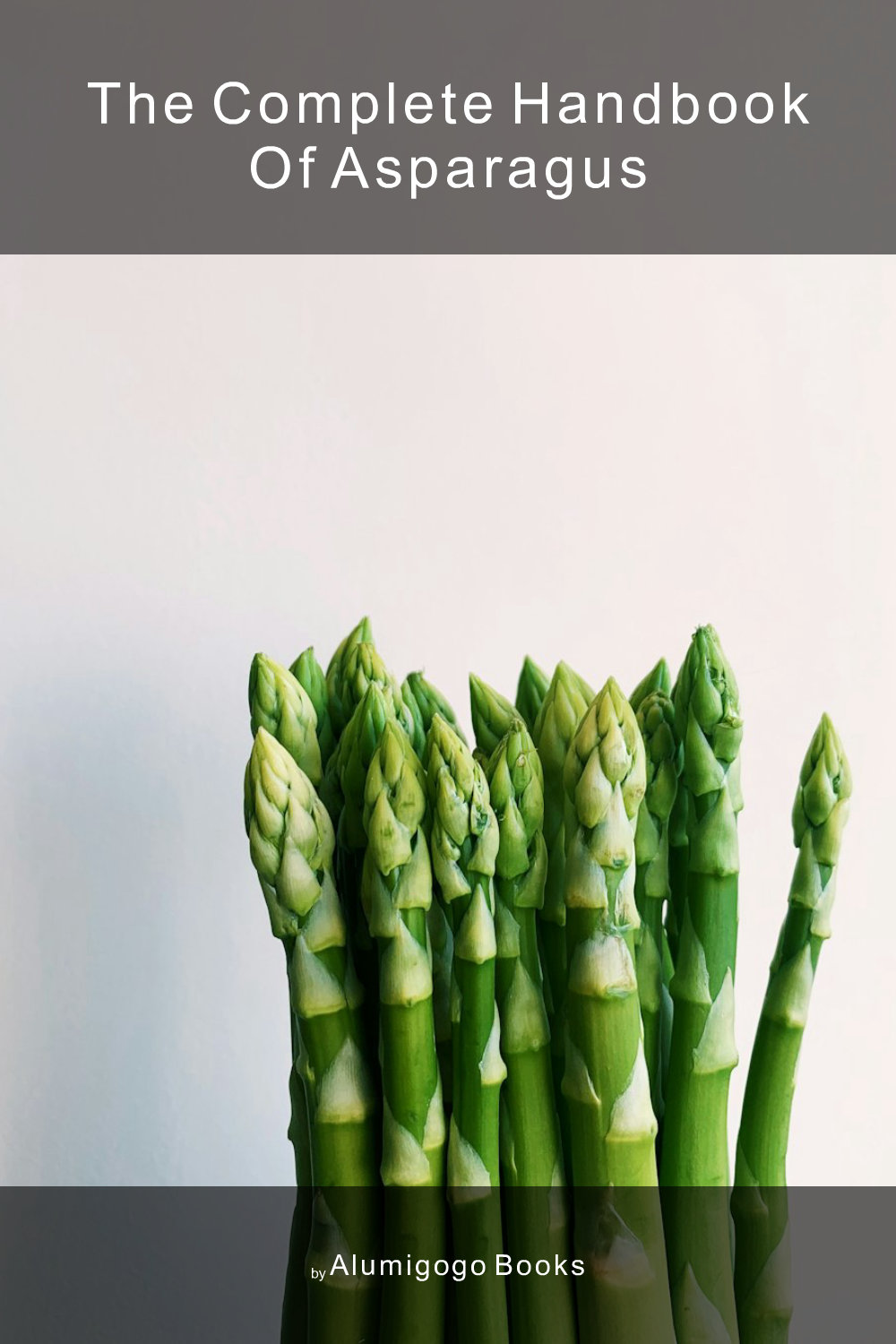 Cover of The Complete Handbook of Asparagus