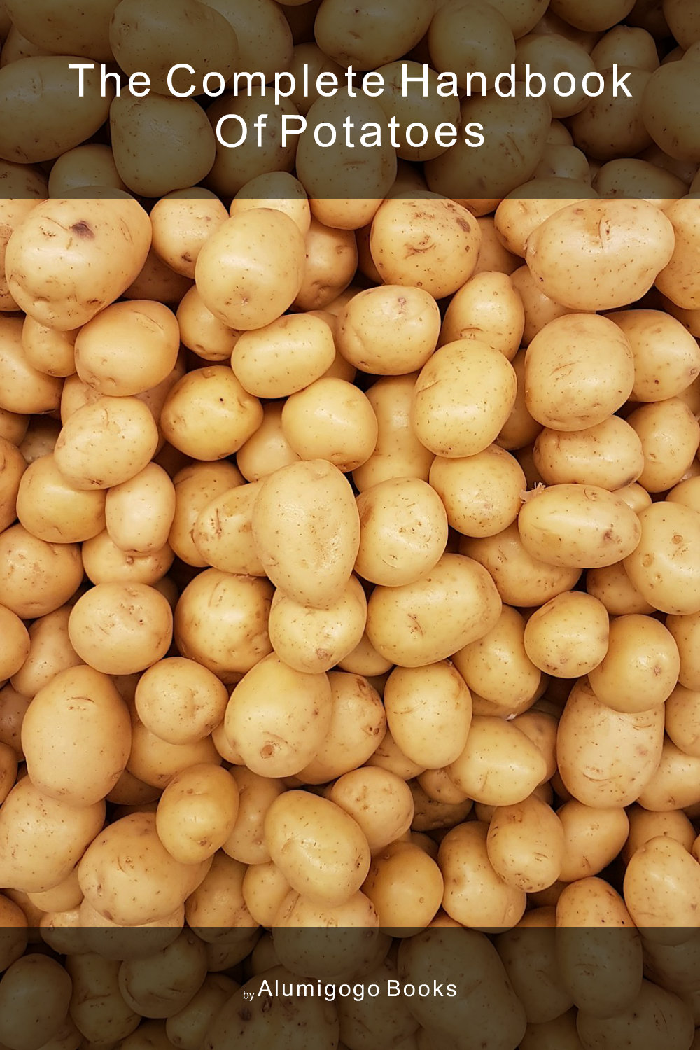 Cover of The Complete Handbook of Potatoes