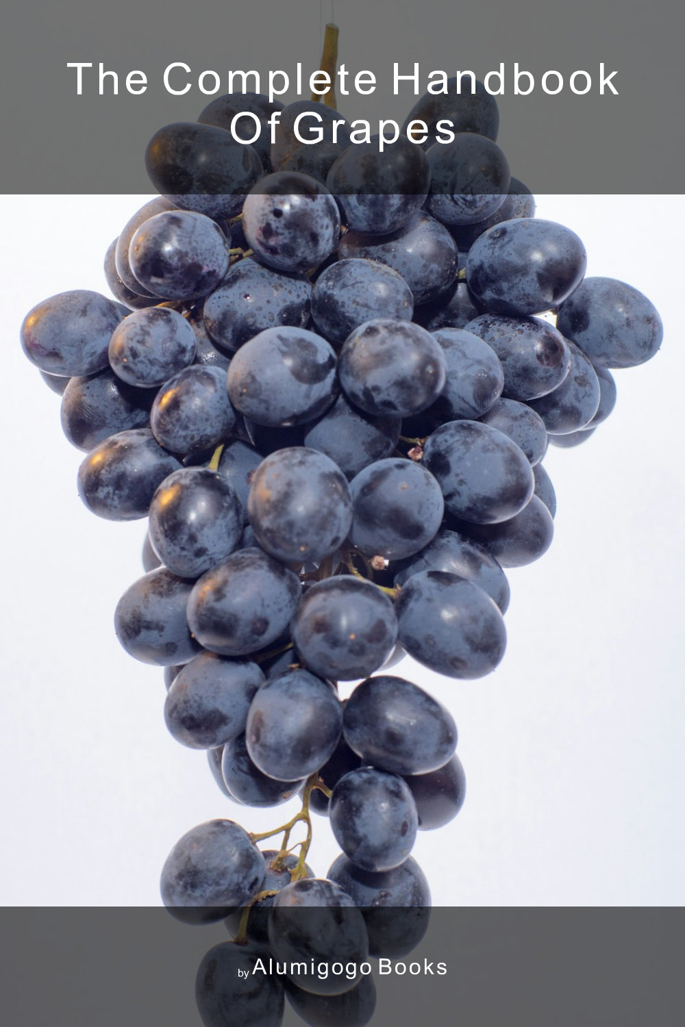 Cover of The Complete Handbook of Grapes