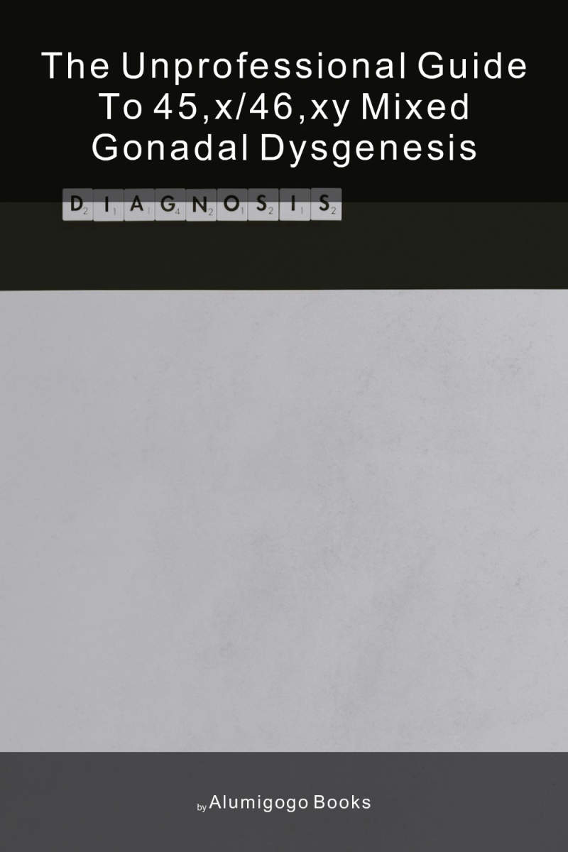 Cover of The Unprofessional Guide to 45,X/46,XY mixed gonadal dysgenesis