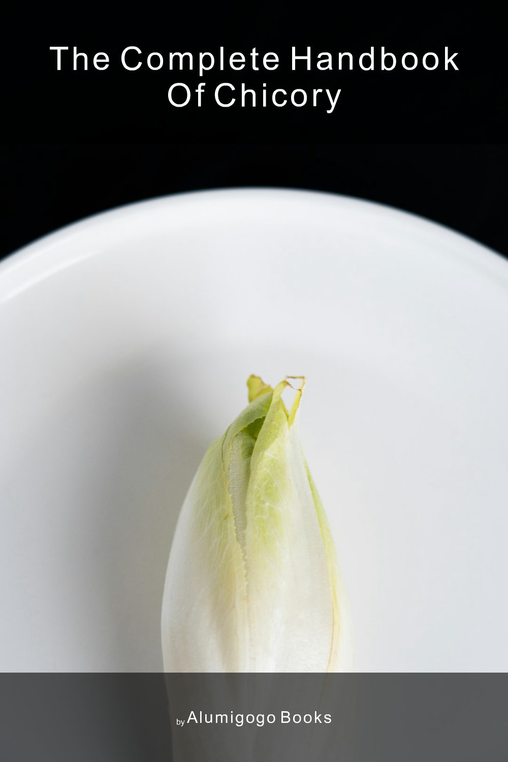 Cover of The Complete Handbook of Chicory