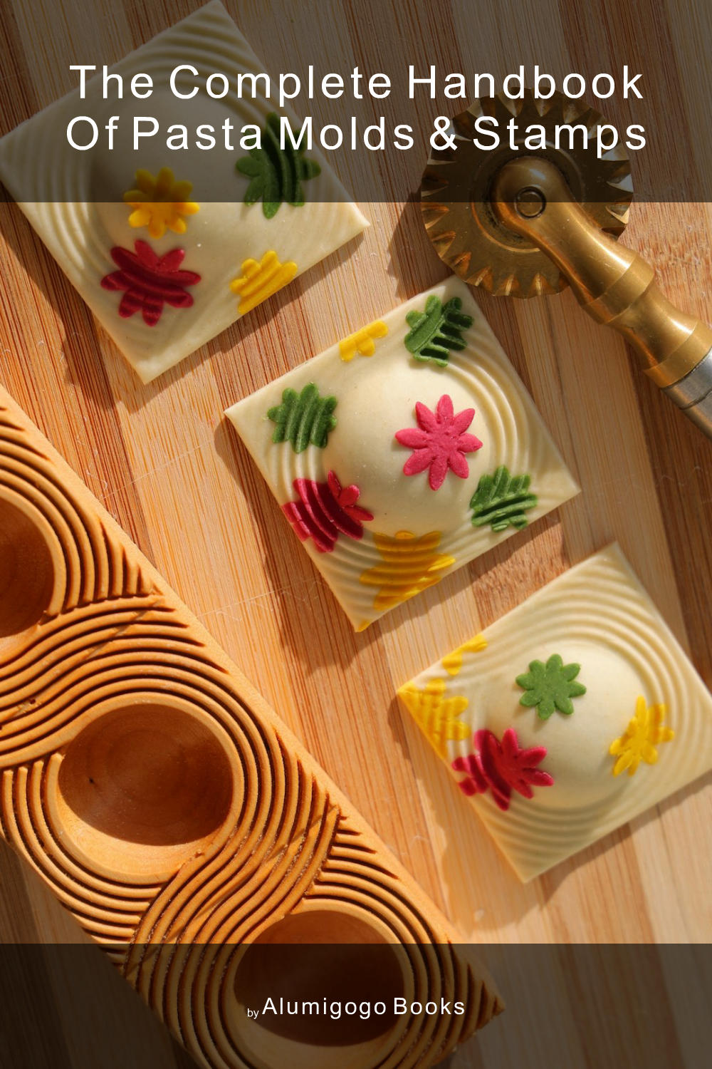 Cover of The Complete Handbook of Pasta Molds & Stamps