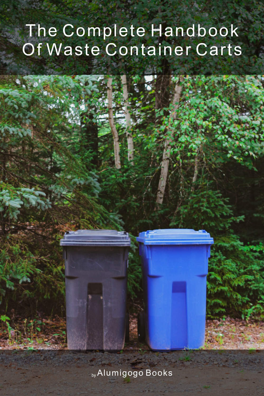 Cover of The Complete Handbook of Waste Container Carts