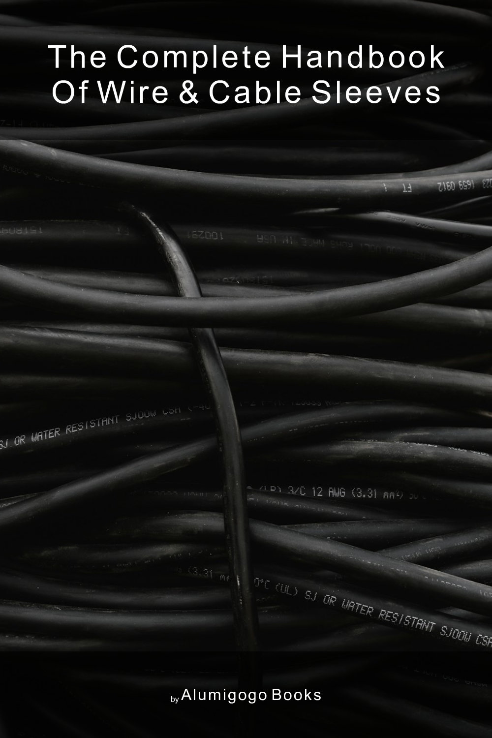 Cover of The Complete Handbook of Wire & Cable Sleeves
