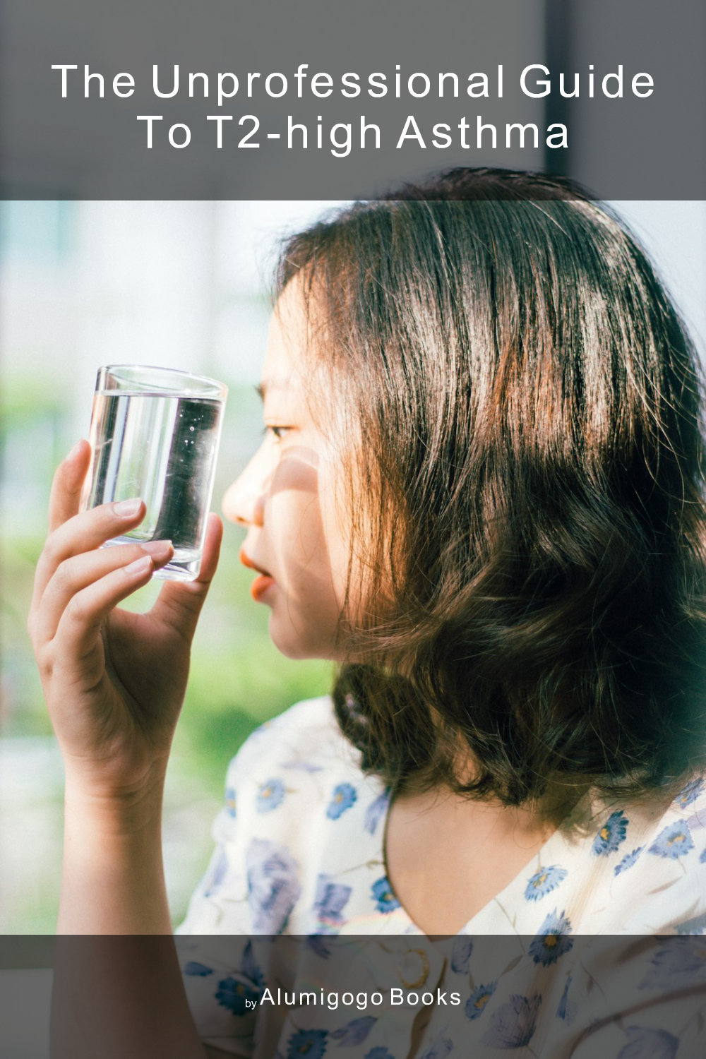 Cover of The Unprofessional Guide to T2-high asthma