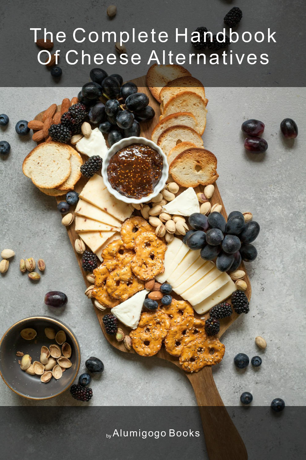 Cover of The Complete Handbook of Cheese Alternatives