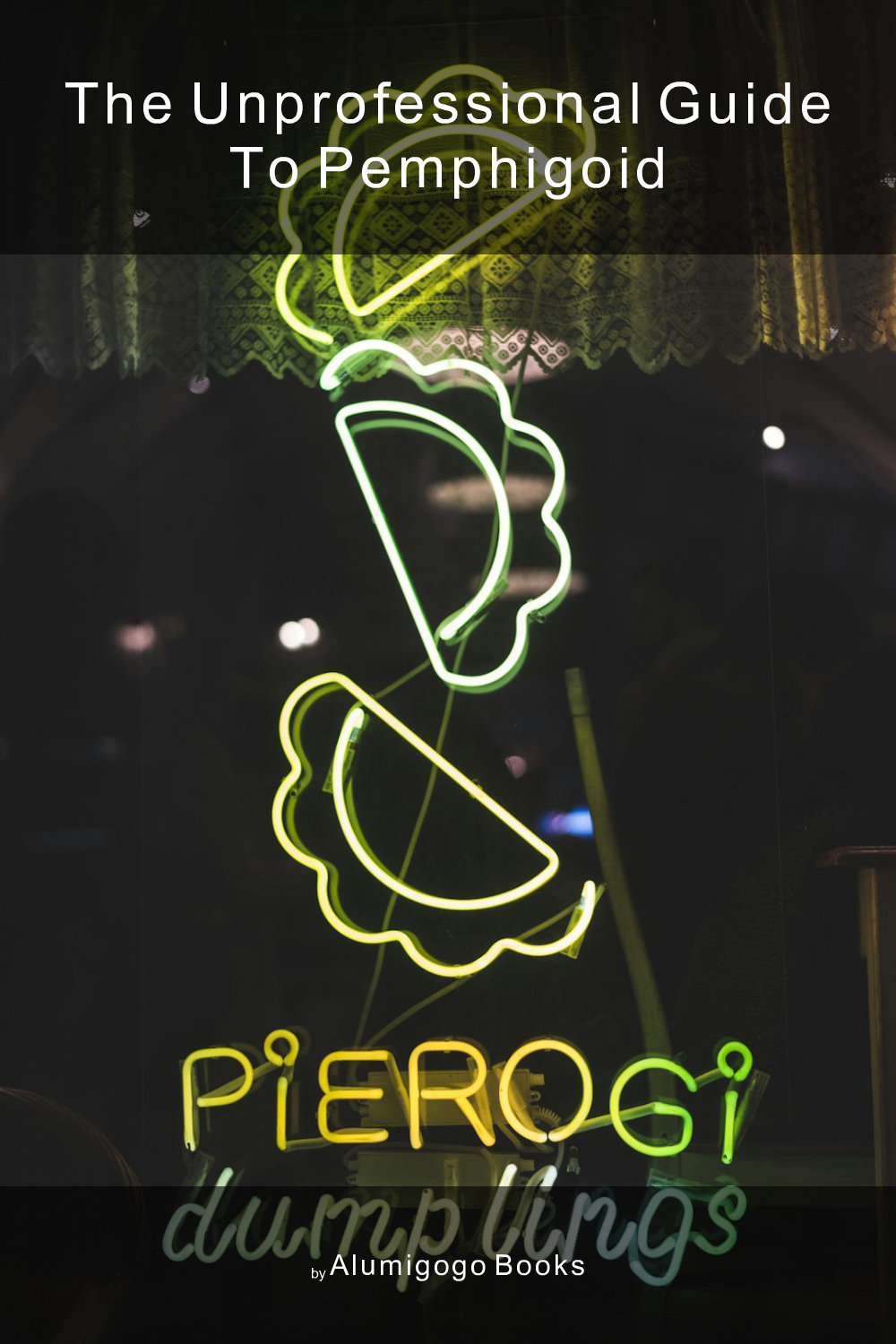 Cover of The Unprofessional Guide to pemphigoid