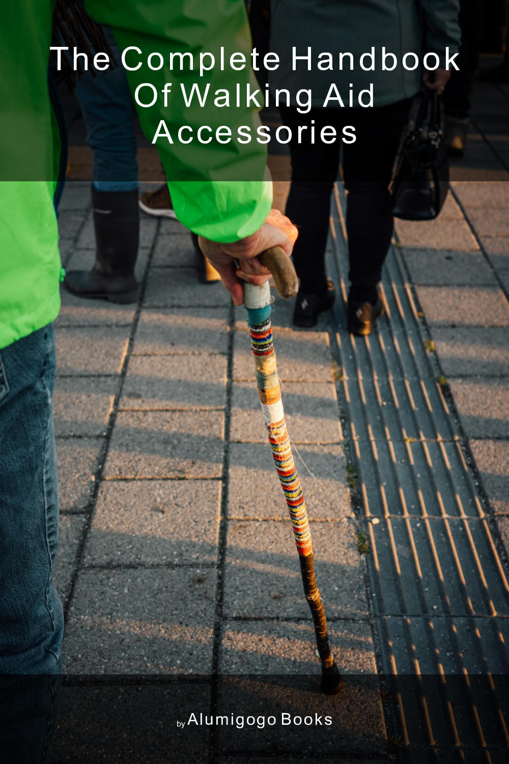 Cover of The Complete Handbook of Walking Aid Accessories