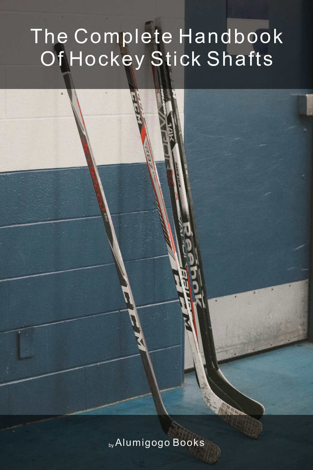 Cover of The Complete Handbook of Hockey Stick Shafts