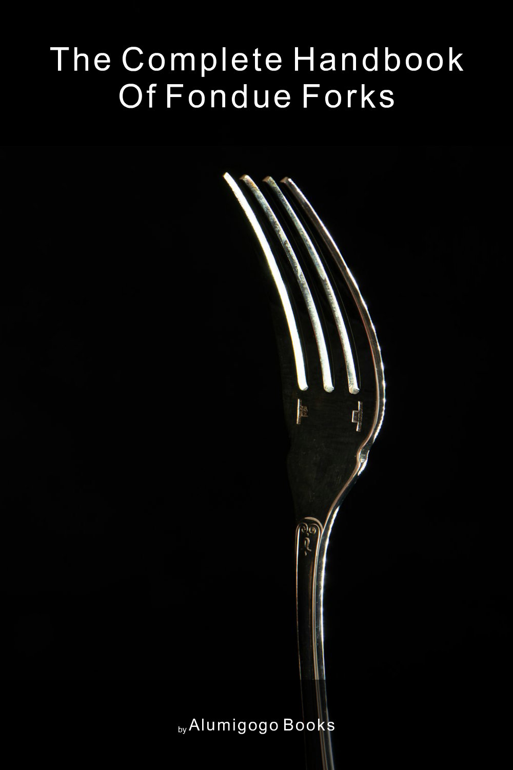 Cover of The Complete Handbook of Fondue Forks