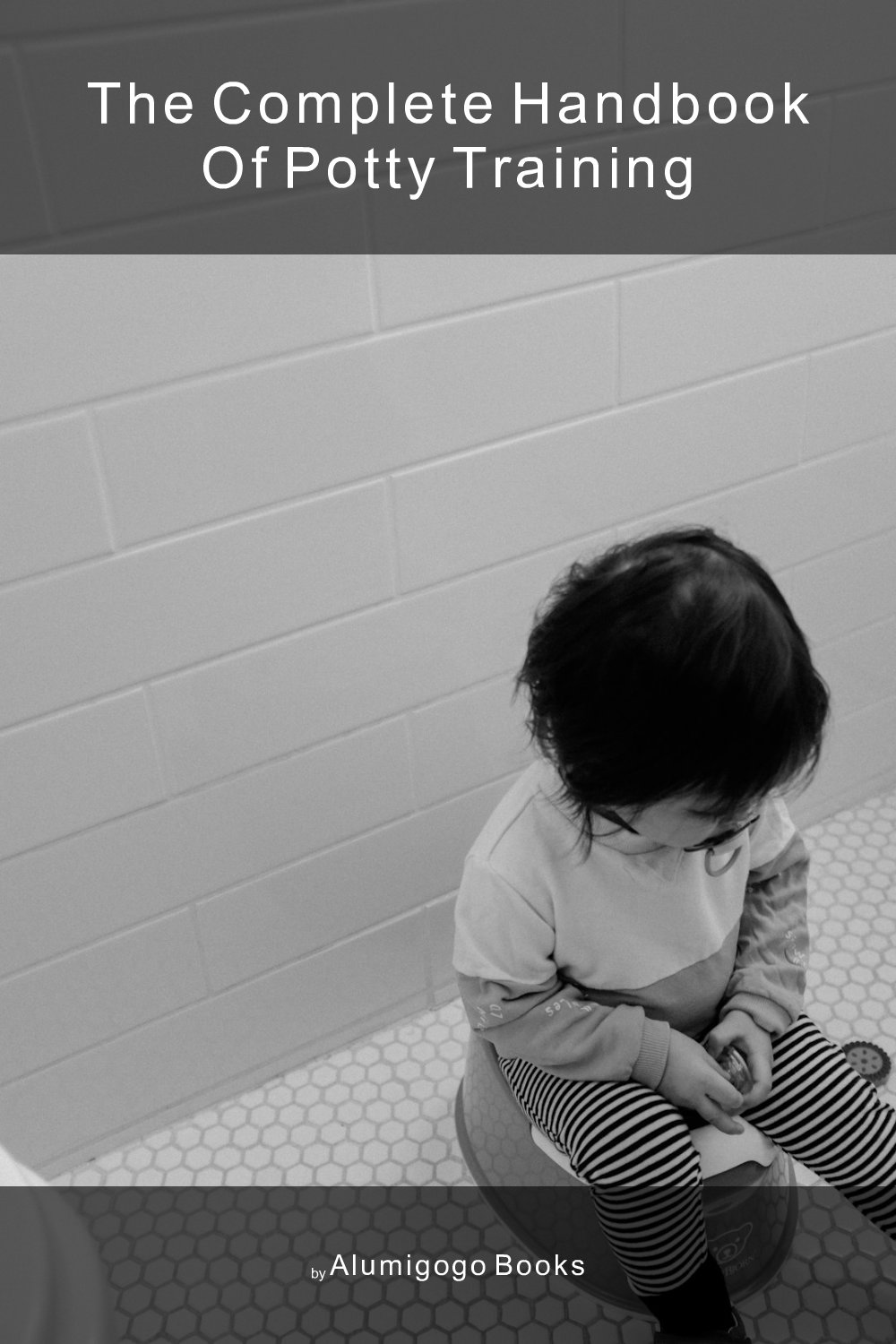 Cover of The Complete Handbook of Potty Training