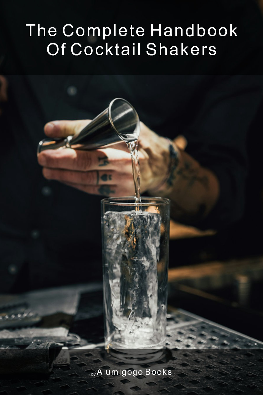 Cover of The Complete Handbook of Cocktail Shakers