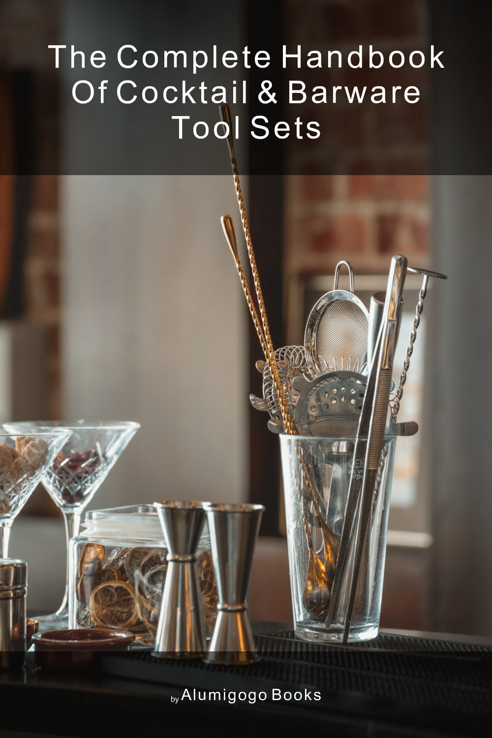 Cover of The Complete Handbook of Cocktail & Barware Tool Sets