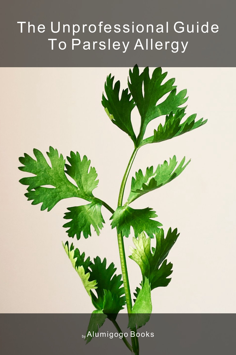Cover of The Unprofessional Guide to parsley allergy