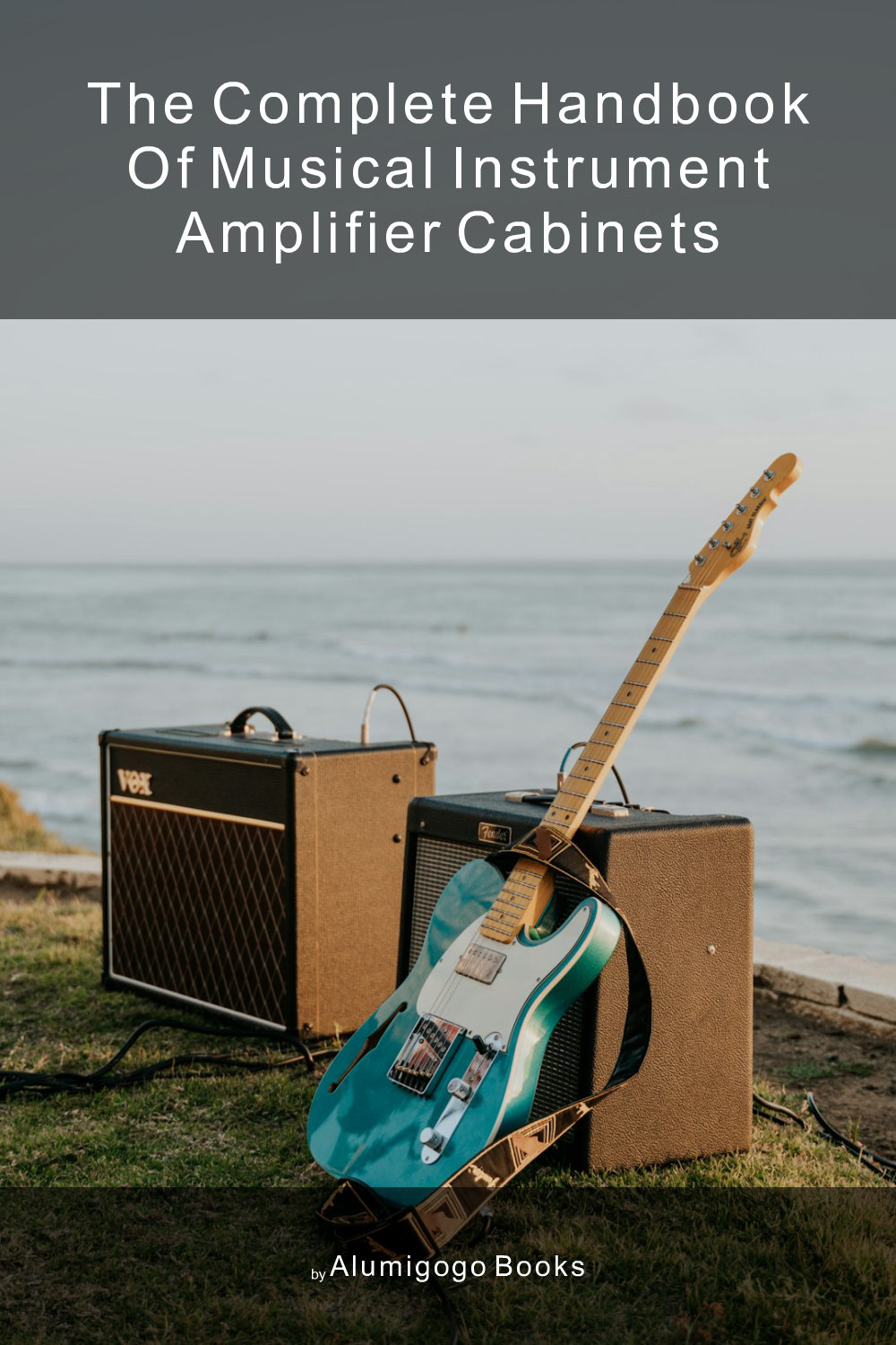 Cover of The Complete Handbook of Musical Instrument Amplifier Cabinets