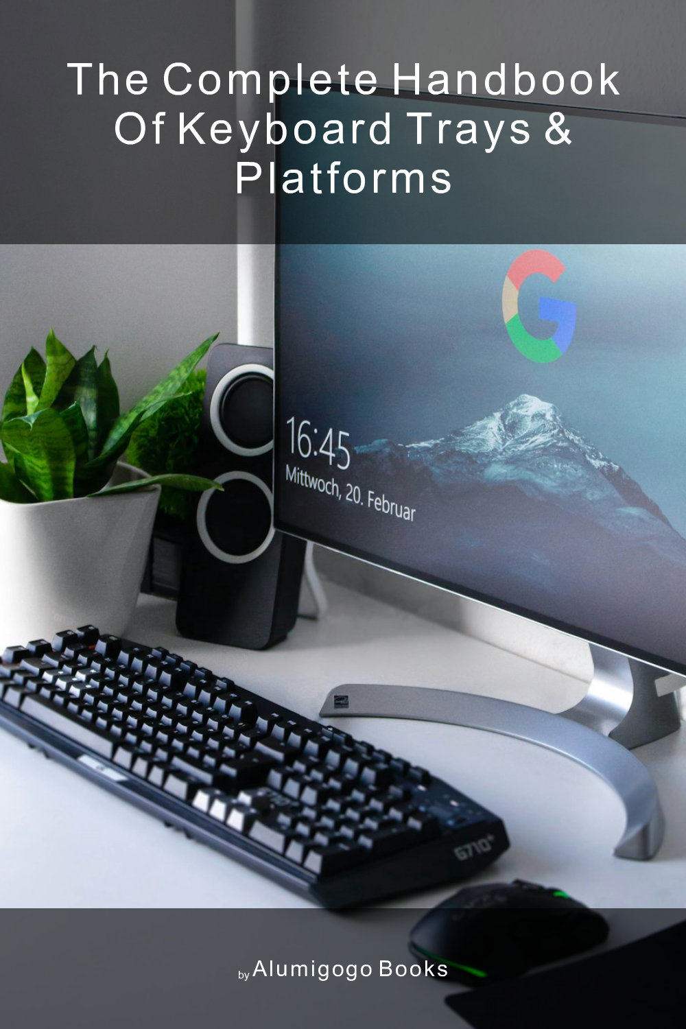Cover of The Complete Handbook of Keyboard Trays & Platforms