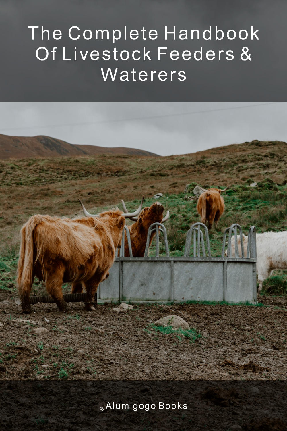 Cover of The Complete Handbook of Livestock Feeders & Waterers