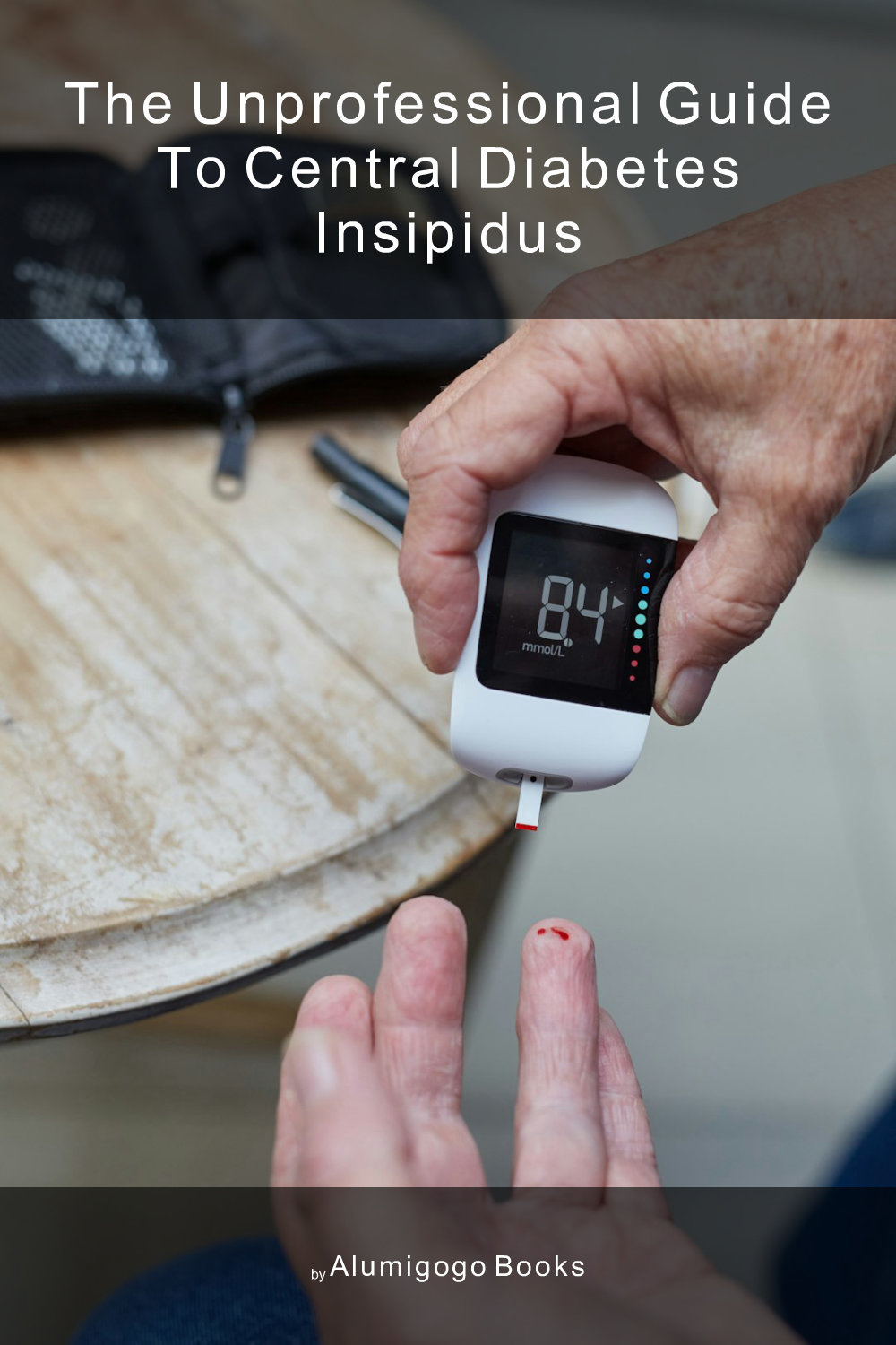 Cover of The Unprofessional Guide to central diabetes insipidus