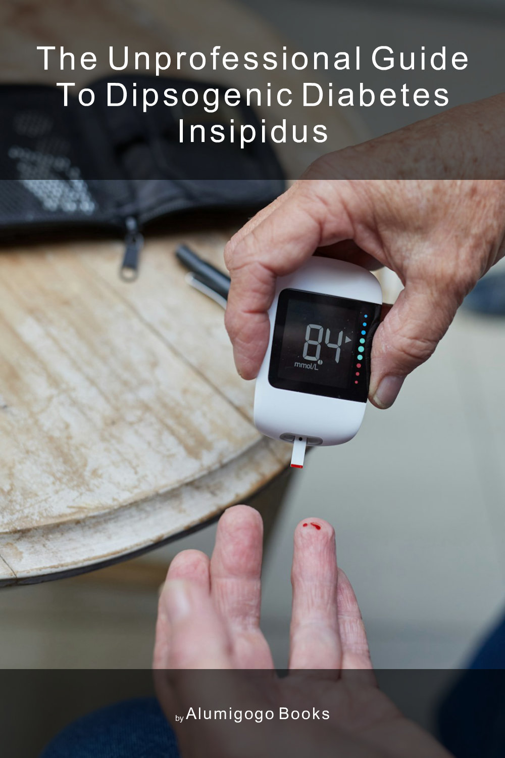 Cover of The Unprofessional Guide to dipsogenic diabetes insipidus
