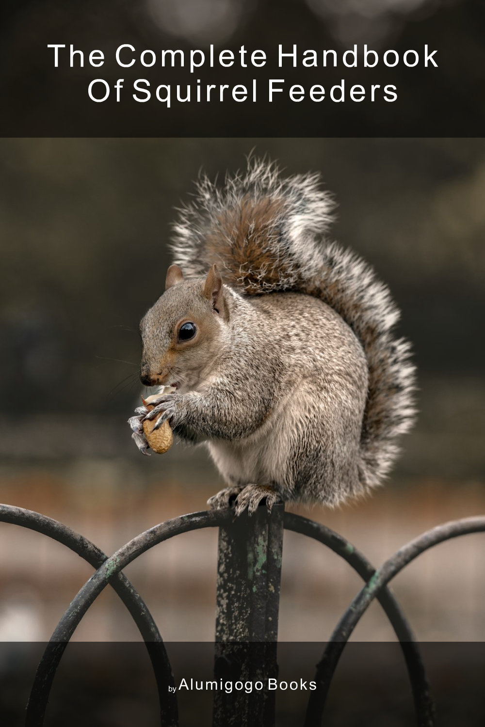 Cover of The Complete Handbook of Squirrel Feeders
