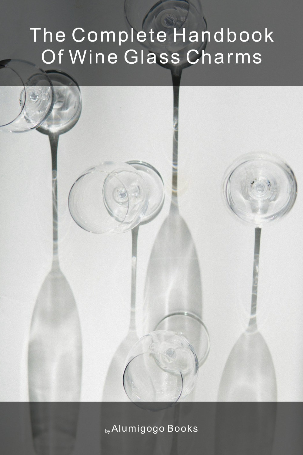 Cover of The Complete Handbook of Wine Glass Charms