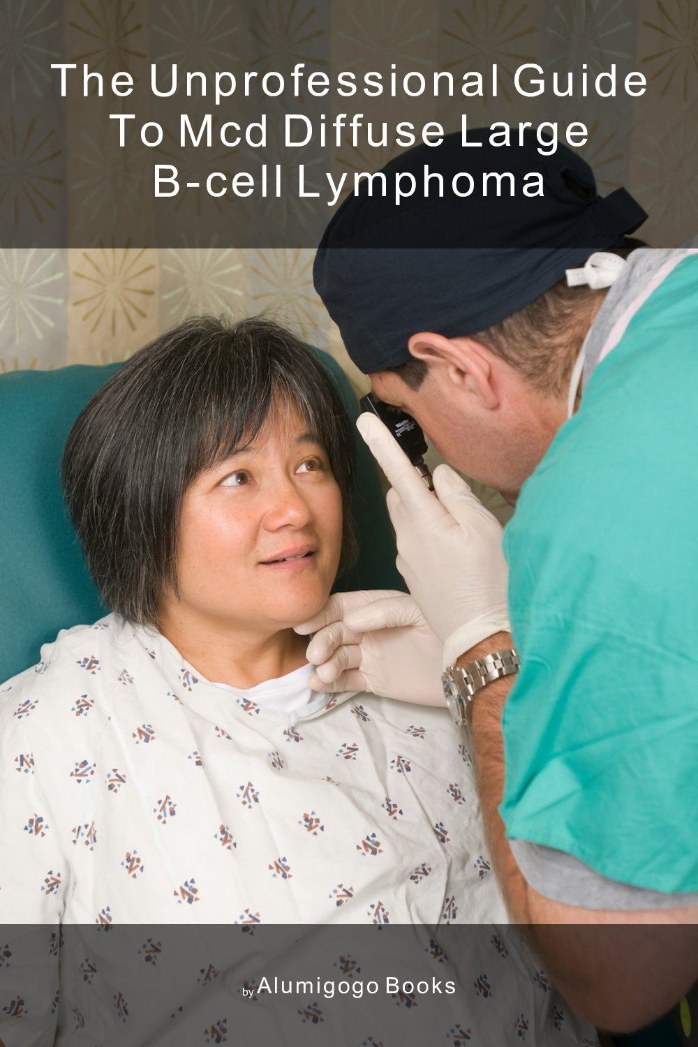 Cover of The Unprofessional Guide to MCD diffuse large B-cell lymphoma
