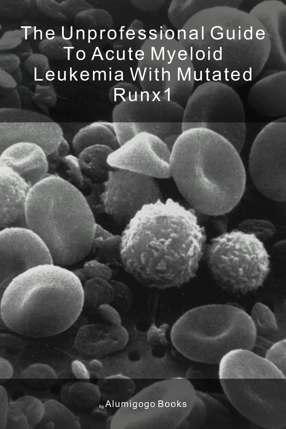 Cover of The Unprofessional Guide to acute myeloid leukemia with mutated RUNX1