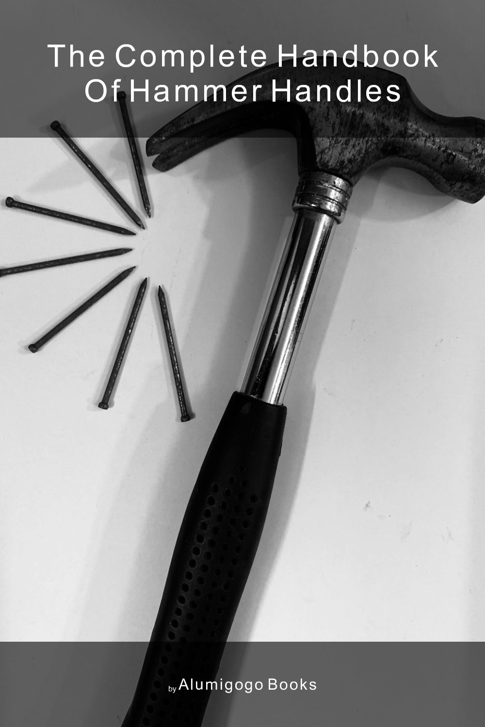 Cover of The Complete Handbook of Hammer Handles