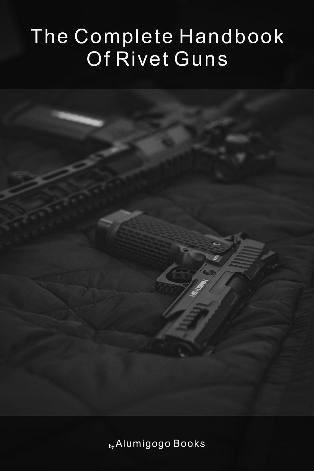 Cover of The Complete Handbook of Rivet Guns