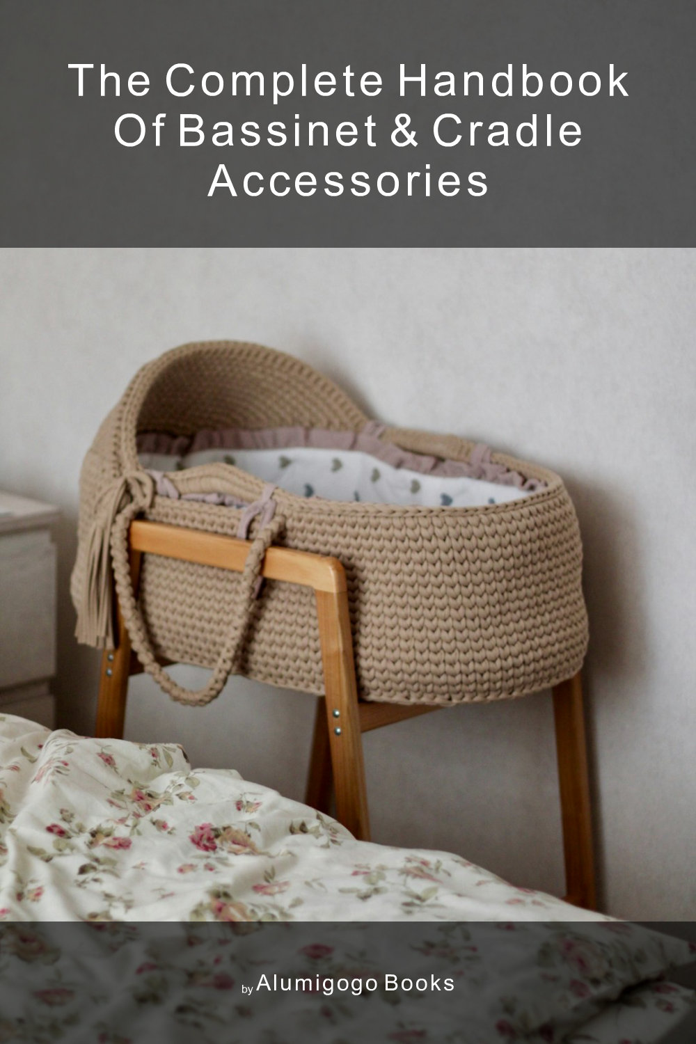 Cover of The Complete Handbook of Bassinet & Cradle Accessories