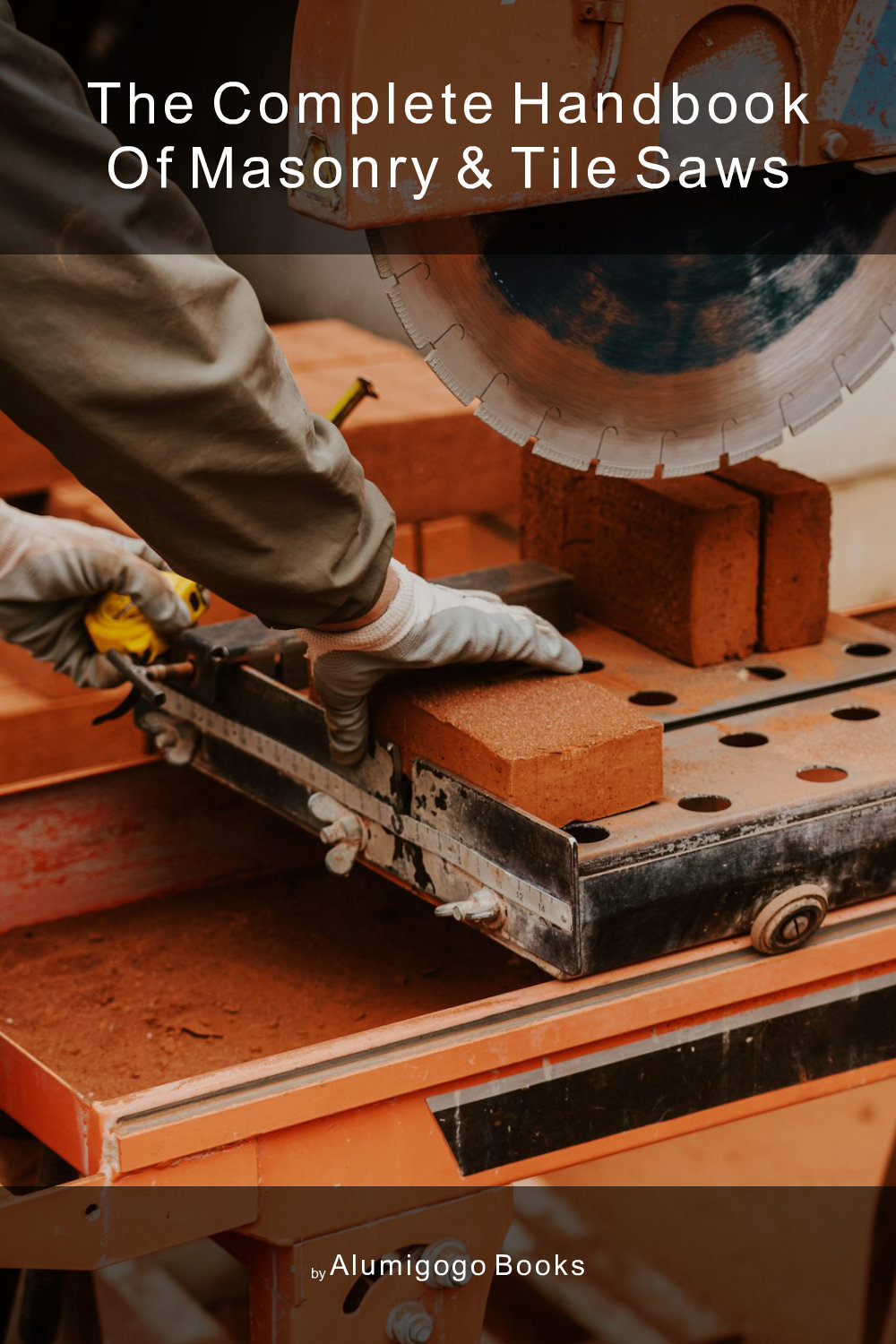Cover of The Complete Handbook of Masonry & Tile Saws
