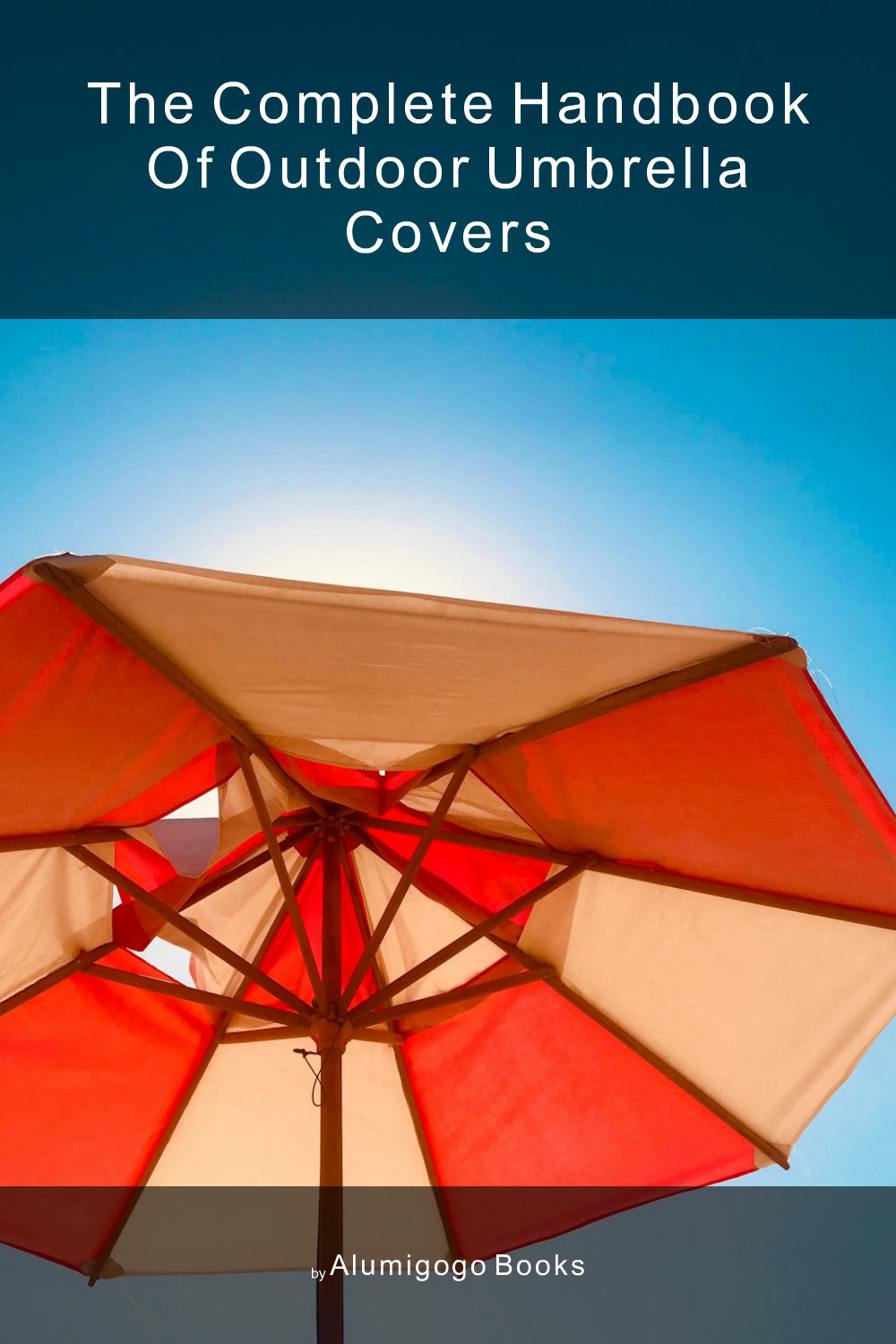 Cover of The Complete Handbook of Outdoor Umbrella Covers