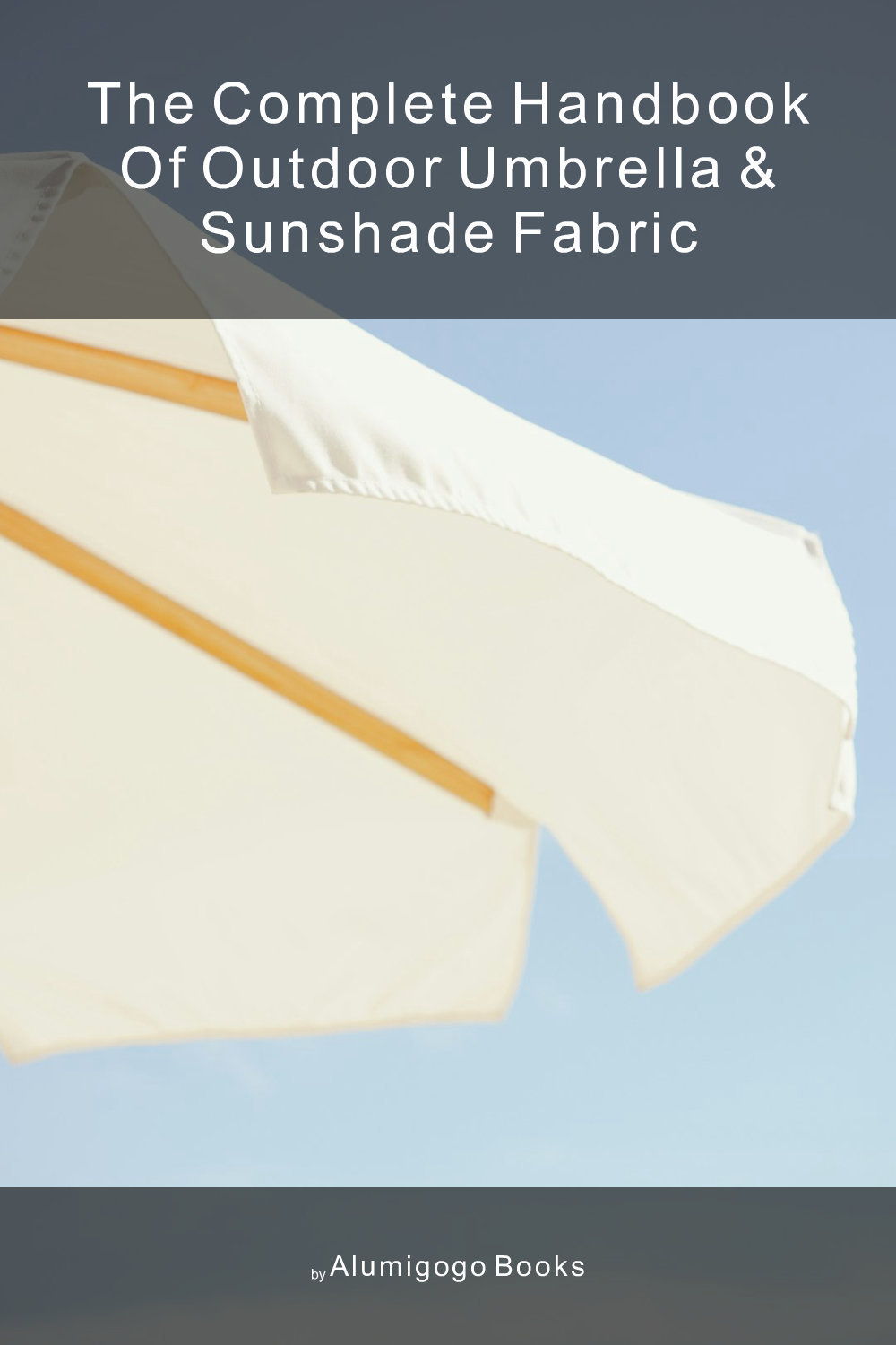 Cover of The Complete Handbook of Outdoor Umbrella & Sunshade Fabric