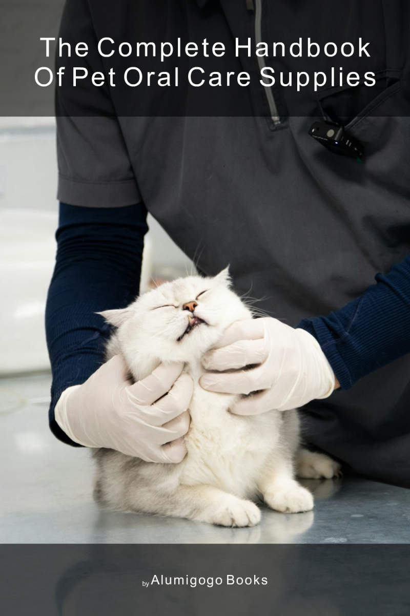 Cover of The Complete Handbook of Pet Oral Care Supplies