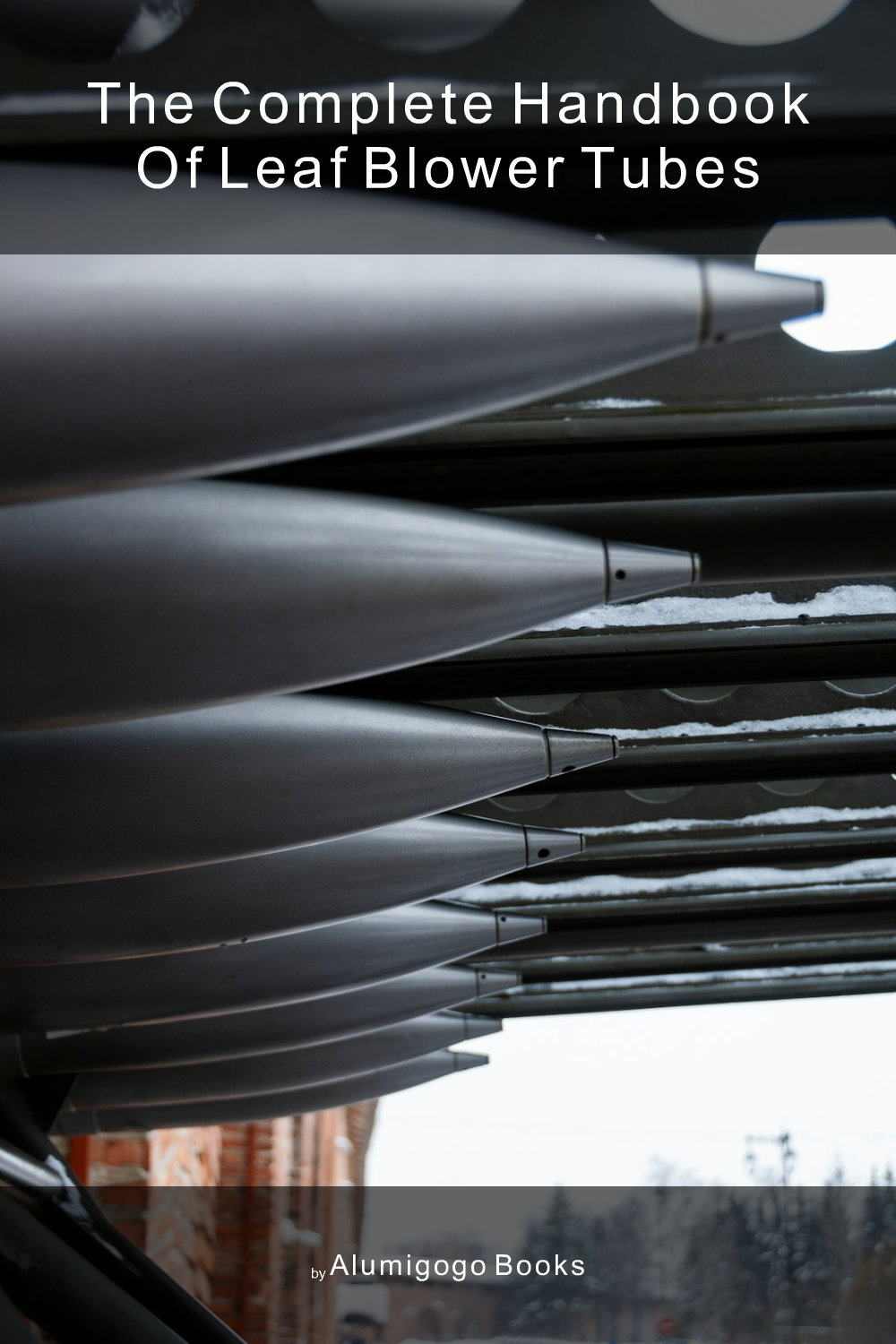 Cover of The Complete Handbook of Leaf Blower Tubes