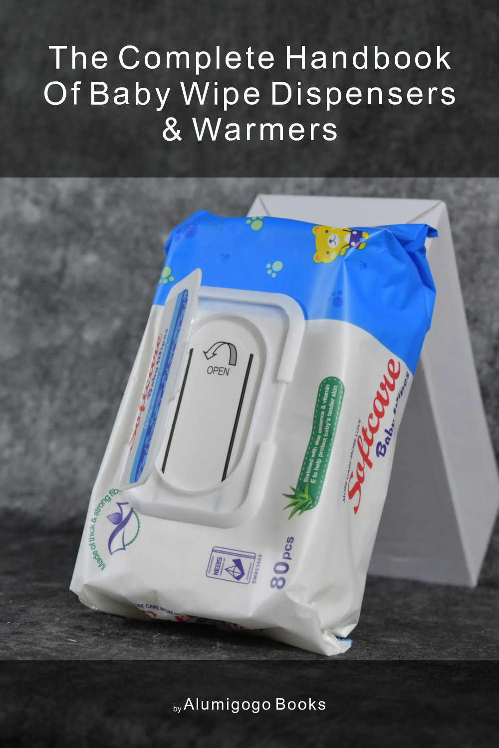 Cover of The Complete Handbook of Baby Wipe Dispensers & Warmers