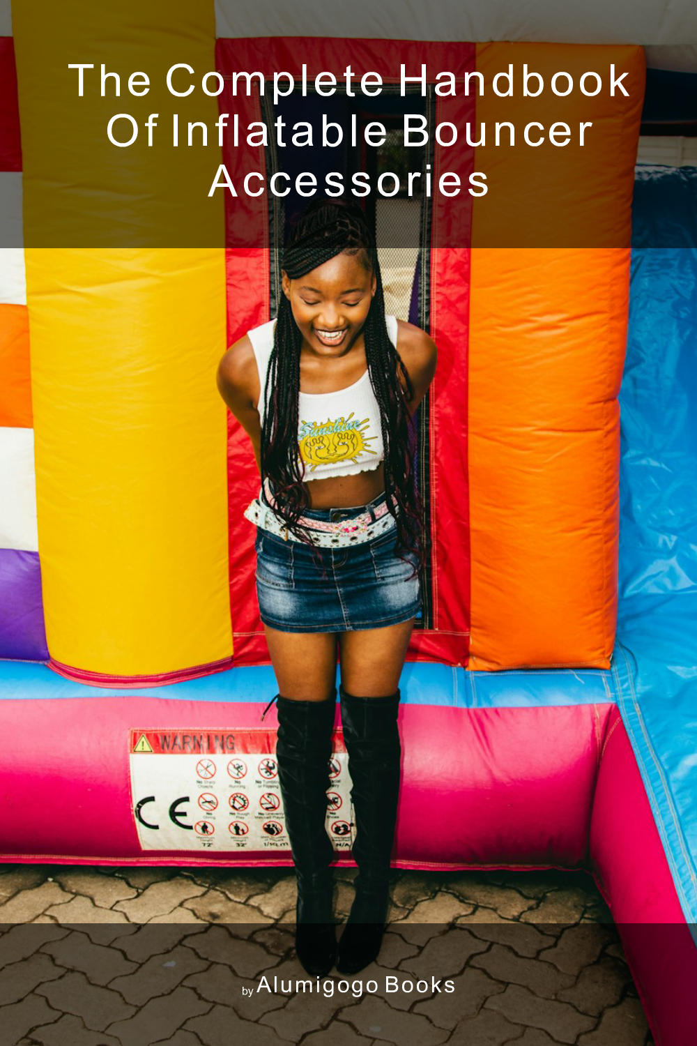 Cover of The Complete Handbook of Inflatable Bouncer Accessories