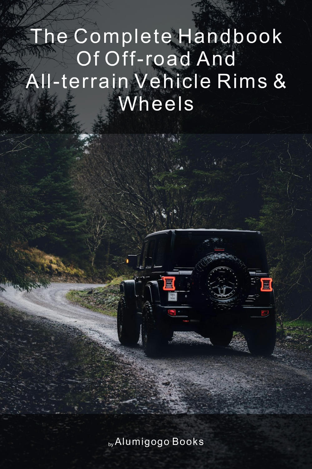 Cover of The Complete Handbook of Off-Road and All-Terrain Vehicle Rims & Wheels