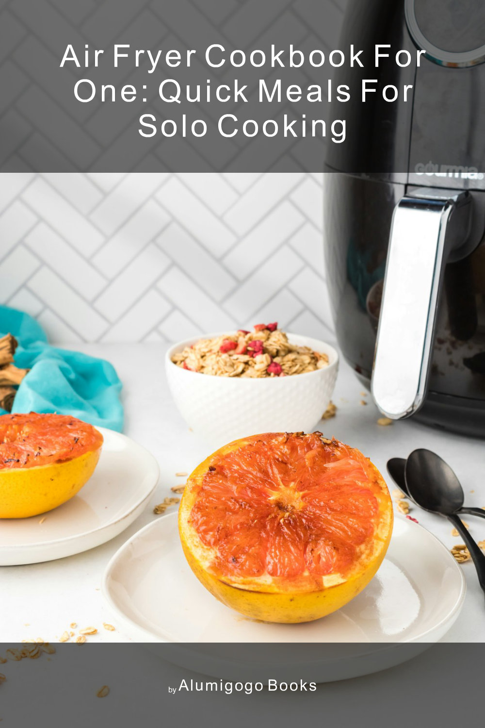 Cover of Air Fryer Cookbook for One: Quick Meals for Solo Cooking