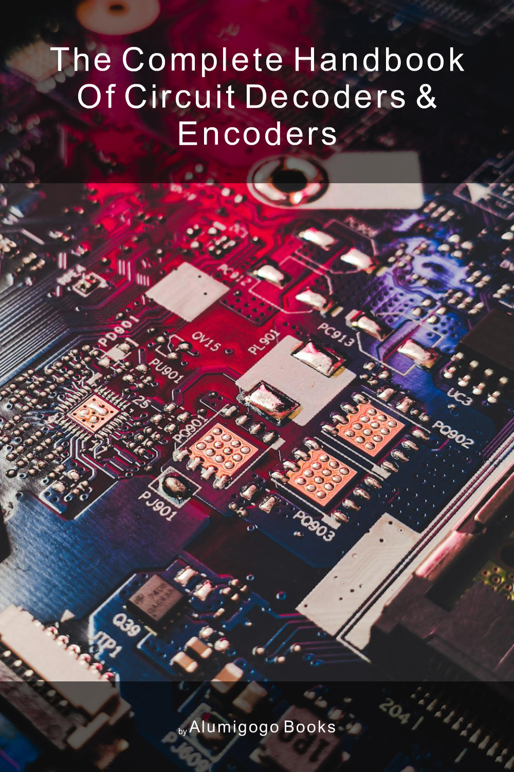 Cover of The Complete Handbook of Circuit Decoders & Encoders