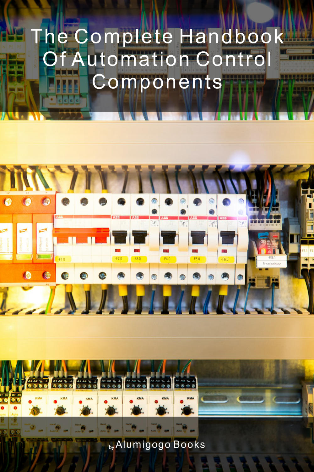 Cover of The Complete Handbook of Automation Control Components
