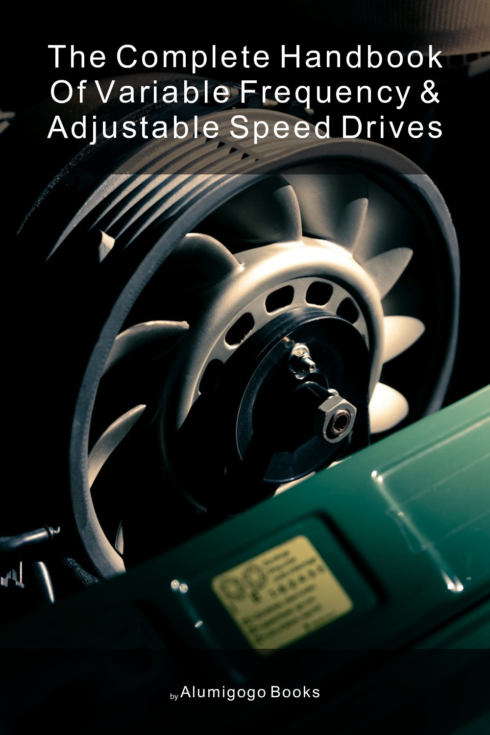 Cover of The Complete Handbook of Variable Frequency & Adjustable Speed Drives