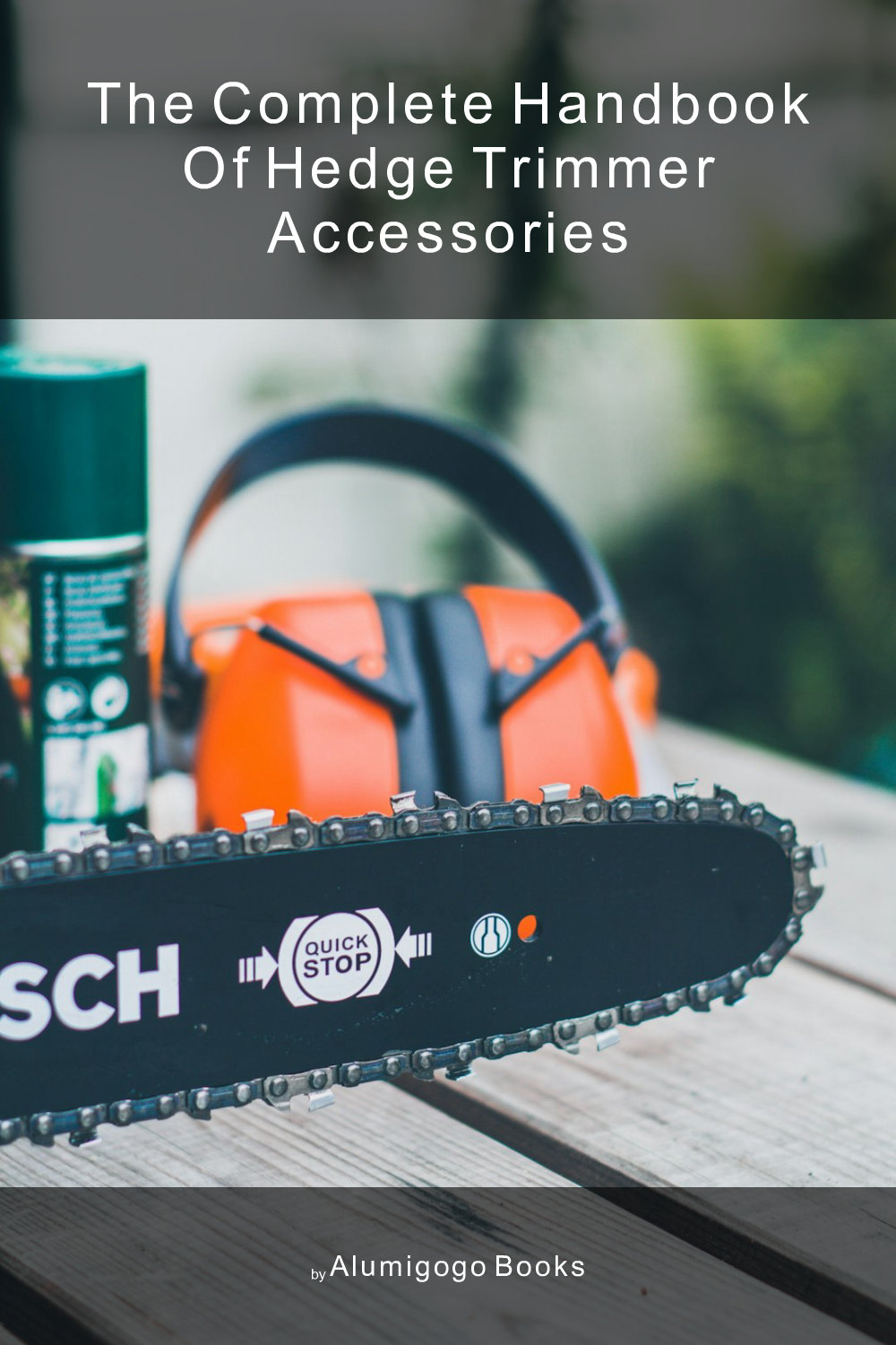 Cover of The Complete Handbook of Hedge Trimmer Accessories