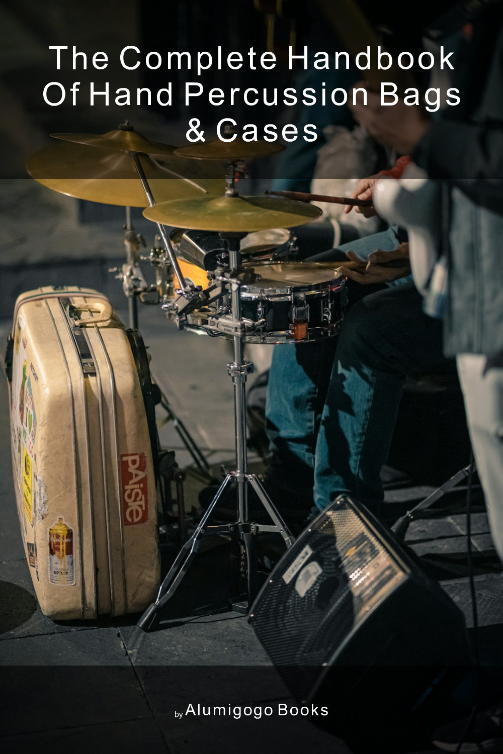 Cover of The Complete Handbook of Hand Percussion Bags & Cases