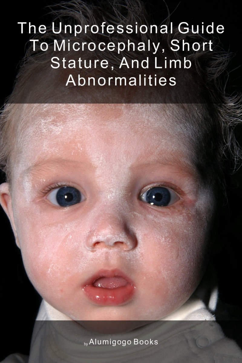 Cover of The Unprofessional Guide to microcephaly, short stature, and limb abnormalities