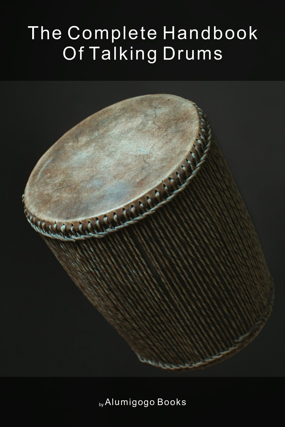 Cover of The Complete Handbook of Talking Drums