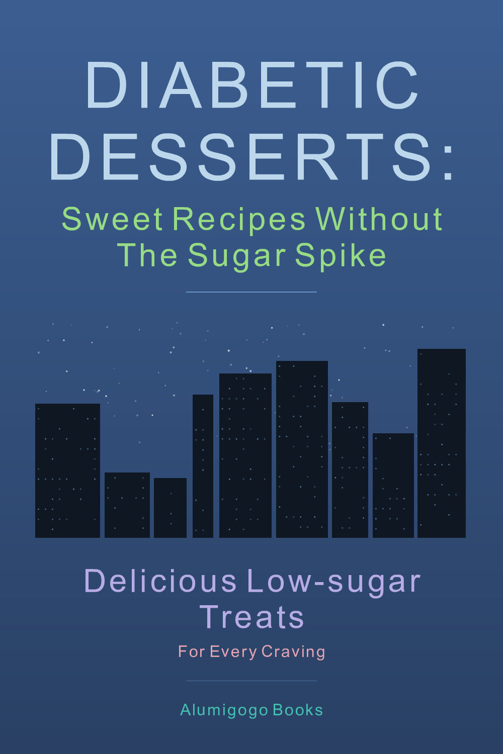 Cover of Diabetic Desserts: Sweet Recipes Without the Sugar Spike