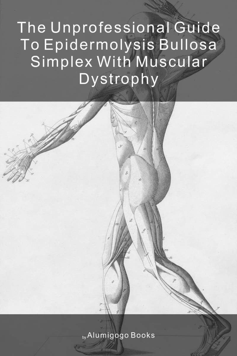 Cover of The Unprofessional Guide to epidermolysis bullosa simplex with muscular dystrophy